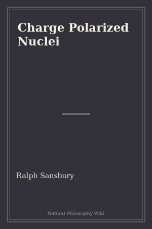 Charge Polarized Nuclei (placeholder cover)