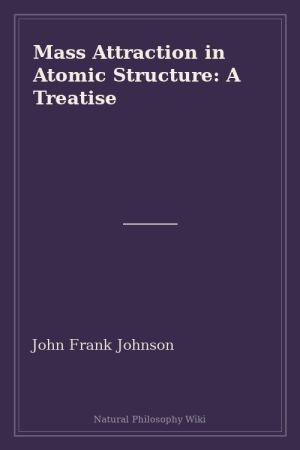Mass Attraction in Atomic Structure A Treatise (placeholder cover)