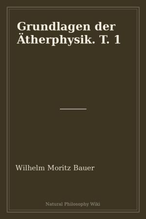 Grundlagen der Ätherphysik. T. 1 (placeholder cover)