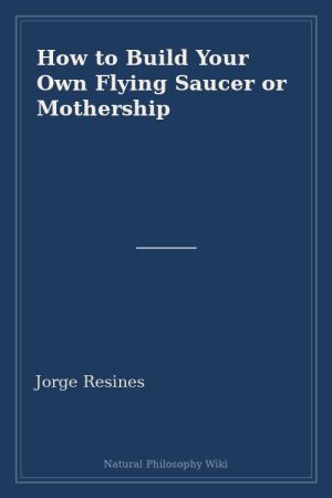 How to Build Your Own Flying Saucer or Mothership (placeholder cover)