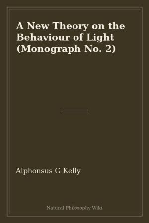 A New Theory on the Behaviour of Light (Monograph No. 2) (placeholder cover)