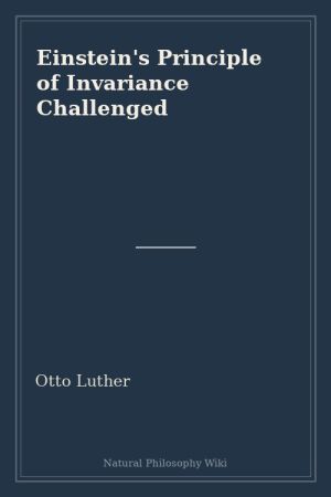 Einstein's Principle of Invariance Challenged (placeholder cover)