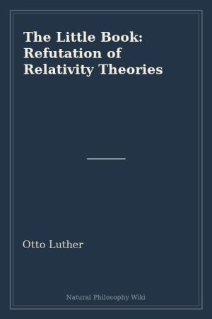 The Little Book Refutation of Relativity Theories (placeholder cover)
