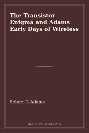 The Transistor Enigma and Adams Early Days of Wireless (placeholder cover)