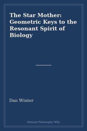 The Star Mother Geometric Keys to the Resonant Spirit of Biology (placeholder cover)