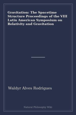 Gravitation The Spacetime Structure Proceedings of the VIII Latin American Symposium on Relativity and Gravitation (placeholder cover)
