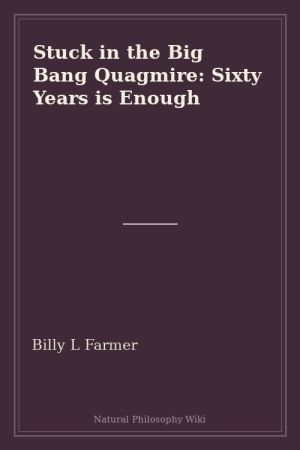 Stuck in the Big Bang Quagmire Sixty Years is Enough (placeholder cover)