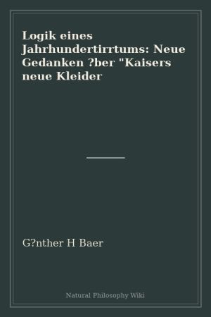 Logik eines Jahrhundertirrtums Neue Gedanken ber "Kaisers neue Kleider" (placeholder cover)